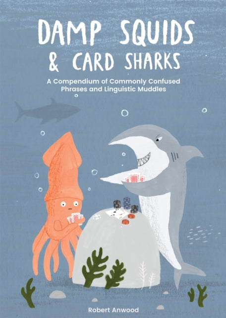 Book cover of: Damp Squids and Card Sharks. By: Robert Anwood