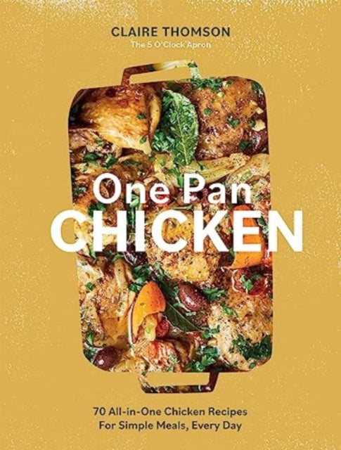 Book cover of: One Pan Chicken. By: Claire Thomson