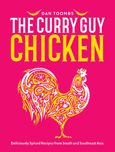 Curry Guy Chicken, Deliciously Spiced Recipes From South And Southeast Asia