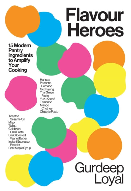 Flavour Heroes, 15 Modern Pantry Ingredients to Amplify Your Cooking 9781837832583 Gurdeep Loyal