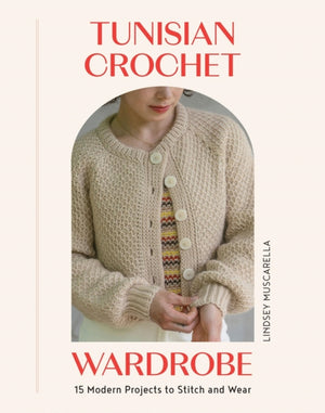 Tunisian Crochet Wardrobe