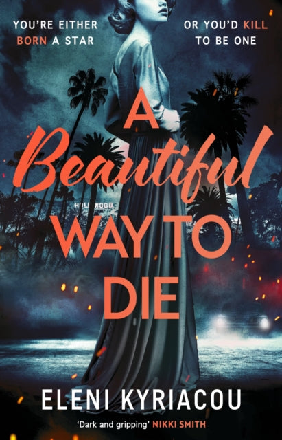 Beautiful Way to Die, The gripping historical thriller inspired by true crime that's full of twists, turns and Hollywood glamour 9781837930395 Eleni Kyriacou