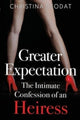 Book cover of: Greater Expectation: The Intimate Confession of an Heiress. By: Christina Deodat