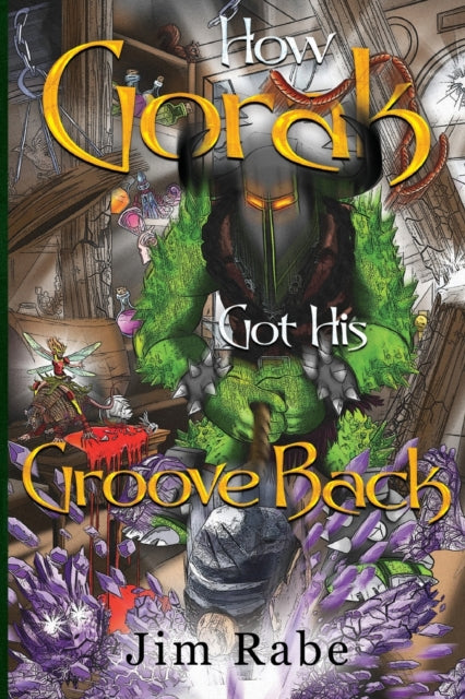 Book cover of: How Gorak Got His Groove Back. By: Jim Rabe
