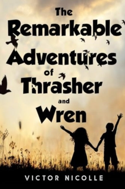 Book cover of: Remarkable Adventures Of Thrasher And Wren. By: Victor Nicolle