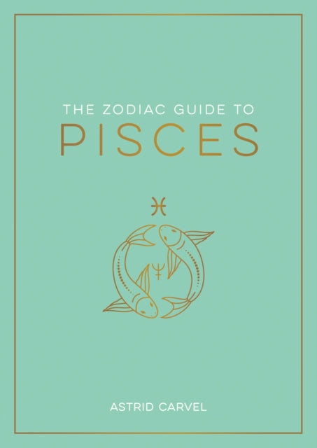 Book cover of: Zodiac Guide to Pisces. By: Astrid Carvel
