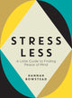 Book cover of: Stress Less. By: Hannah Bowstead