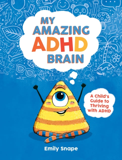 My Amazing ADHD Brain, A Child's Guide to Thriving with ADHD 9781837991266 Emily Snape