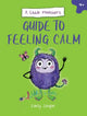 Book cover of: Little Monster’s Guide to Feeling Calm. By: Emily Snape