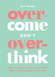 Book cover of: Overcome Don't Overthink. By: Sam Cooper