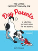 Book cover of: Little Instruction Book for Dog Parents. By: Kate Freeman