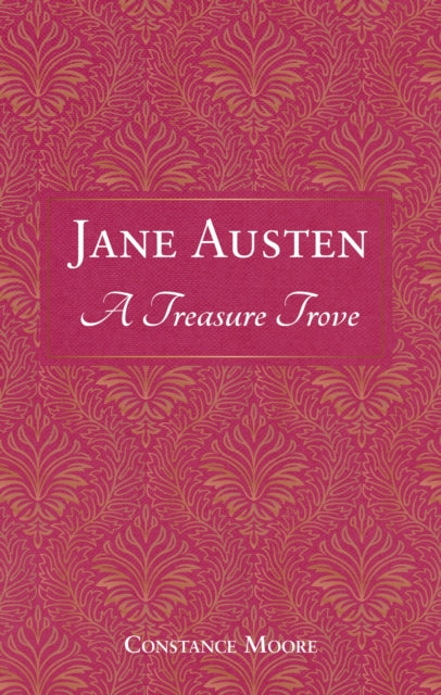 Jane Austen: A Treasure Trove, A Celebration of the Timeless Wit and Wisdom of Our Favourite Writer 9781837996452 Summersdale Publishers