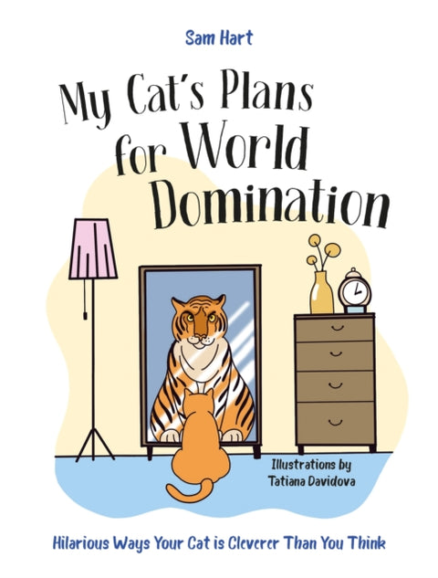 My Cat's Plans for World Domination, Hilarious Ways Your Cat is Cleverer Than You Think