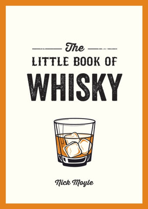 Little Book of Whisky, A Pocket Guide to the Wonderful World of Whisky, Including its History, Culture, Trivia and More