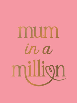 Mum in a Million, The Perfect Gift to Give to Your Mum