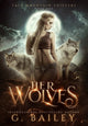Book cover of: Her Wolves. By: G Bailey