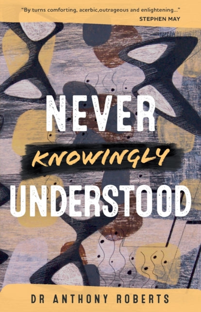 Book cover of: Never Knowingly Understood. By: Anthony Roberts