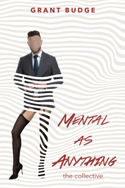 Book cover of: Mental as Anything. By: Grant Budge