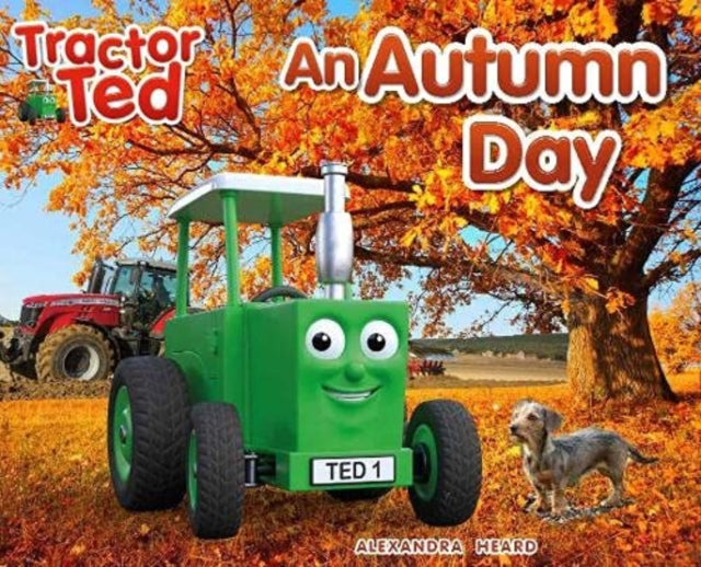 Tractor Ted An Autumn Day, Explore the farm in Autumn and see the machines at work 9781838405755 Alexandra Heard