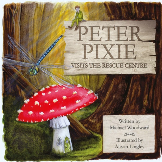 Book cover of: Peter Pixie Visits the Rescue Centre. By: Michael J. Woodward