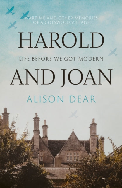 Book cover of: Harold and Joan: Life Before We Got Modern. By: Alison Dear