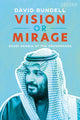 Vision or Mirage, Saudi Arabia at the Crossroads 9781838605933 David Rundell
