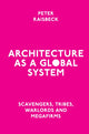 Book cover of: Architecture as a Global System. By: Peter Raisbeck