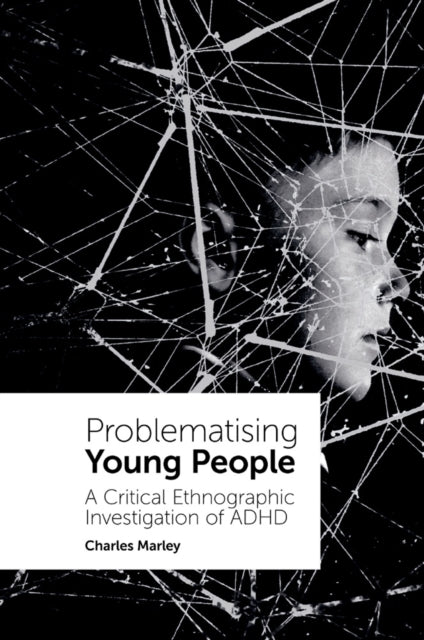 Book cover of: Problematising Young People. By: Charles Marley