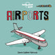 Book cover of: Lonely Planet Kids Airports. By: Lonely Planet