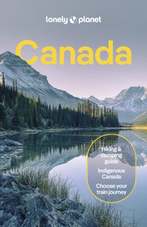 Lonely Planet Canada, Detailed Itineraries | Travel Like a Local | Insider Tips | Covers British Columbia, Quebec, Alberta, Newfoundland, and more