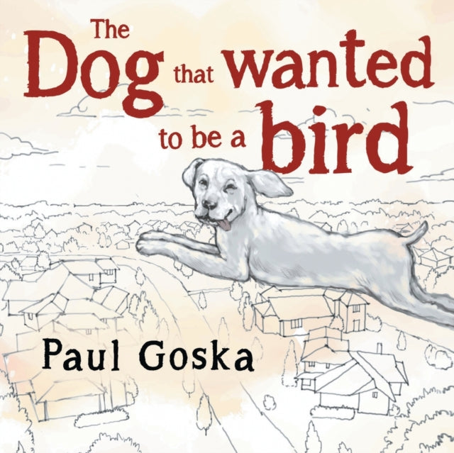 Book cover of: Dog that Wanted to be a Bird
