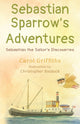 Book cover of: Sebastian Sparrow's Adventures: Sebastian the Sailor's Discoveries. By: Carol Griffiths