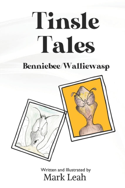 Book cover of: Tinsle Tales - Benniebee/Walliewasp. By: Mark Leah