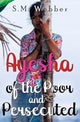 Book cover of: Ayesha of the Poor and Persecuted