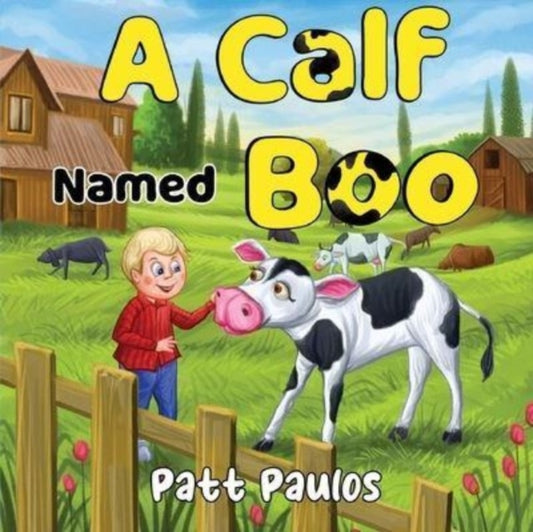 Book cover of: Calf Named Boo. By: Patt Paulos