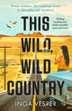 Book cover of: This Wild, Wild Country. By: Inga Vesper