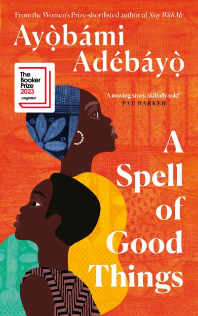 Book cover of: Spell of Good Things. By: Ayòbámi Adébáyò