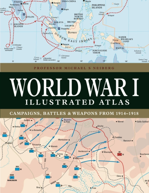 Book cover of: World War I Illustrated Atlas. By: Michael S. Neiberg