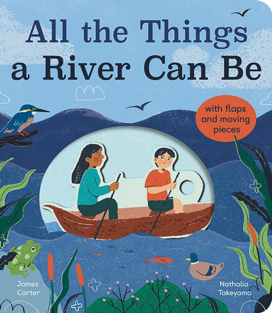 Book cover of: All the Things a River Can Be. By: James Carter