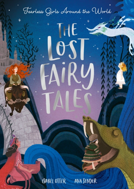The Lost Fairy Tales, Fearless girls around the world 9781838916565 Isabel Otter
