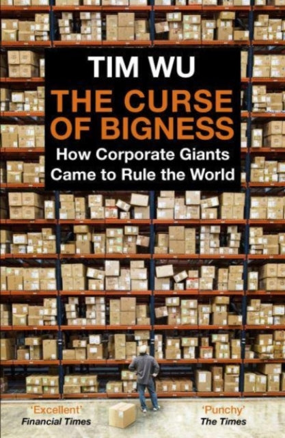 Book cover of: Curse of Bigness. By: Tim Wu