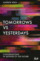 Book cover of: Tomorrows Versus Yesterdays. By: Andrew Keen