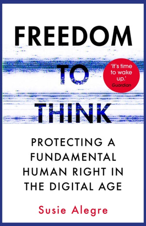 Freedom to Think, Protecting a Fundamental Human Right in the Digital Age