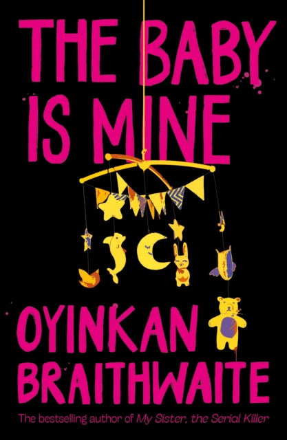 Book cover of: Baby Is Mine. By: Oyinkan Braithwaite