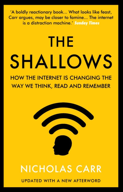 Shallows, How the Internet Is Changing the Way We Think, Read and Remember