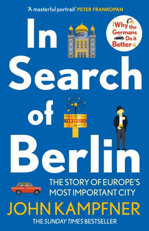 In Search Of Berlin, The Story of Europe's Most Important City