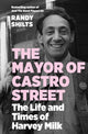 Book cover of: Mayor of Castro Street. By: Randy Shilts