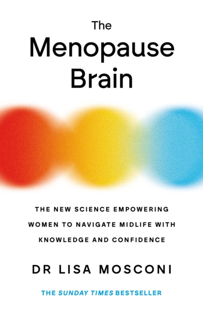 Menopause Brain, The New Science Empowering Women to Navigate Midlife with Knowledge and Confidence 9781838957490 Lisa Mosconi