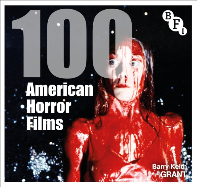 Book cover of: 100 American Horror Films. By: Barry Keith Grant