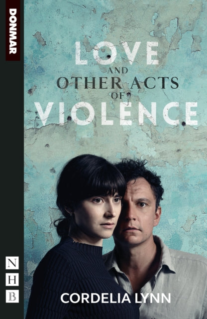 Book cover of: Love and Other Acts of Violence. By: Cordelia Lynn